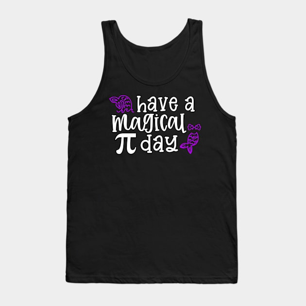 Mermaid Have a Magical Pi Day Tank Top by amitsurti